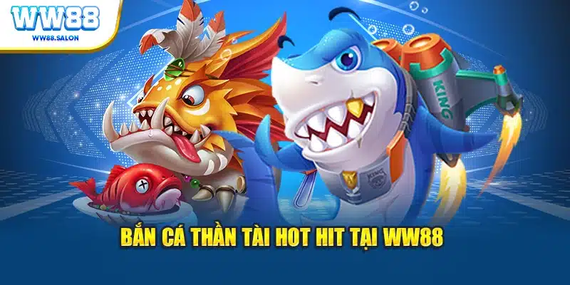 Bắn cá Thần Tài hot hit tại WW88