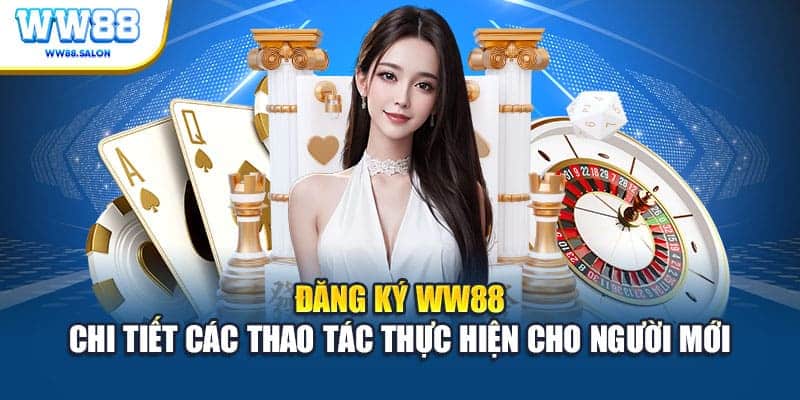 Đăng ký WW88 chi tiết các thao tác thực hiện cho người mới