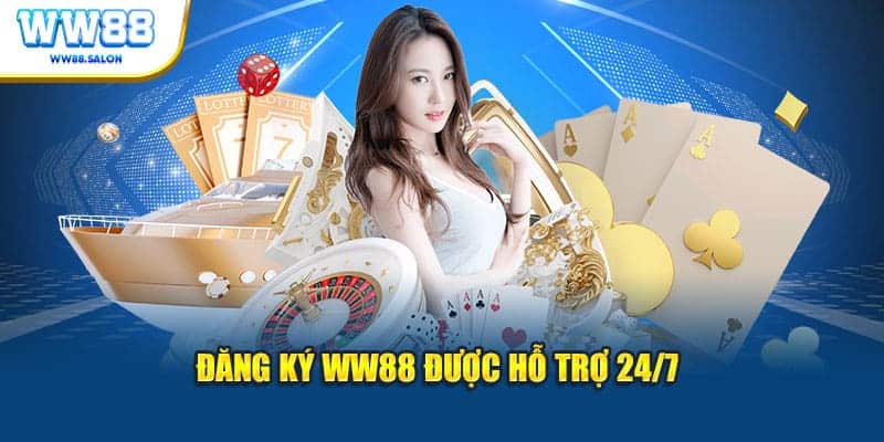 Đăng ký WW88 được hỗ trợ 24/7