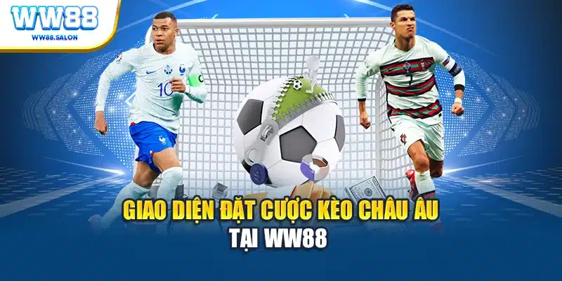 Giao diện đặt cược kèo Châu Âu tại WW88