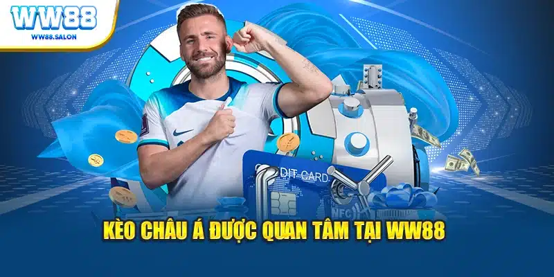Kèo châu Á được quan tâm tại WW88
