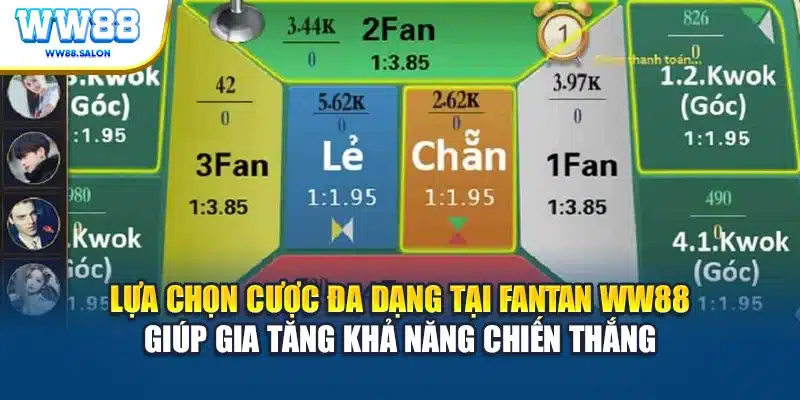 Lựa chọn cược đa dạng tại Fantan WW88 giúp gia tăng khả năng chiến thắng