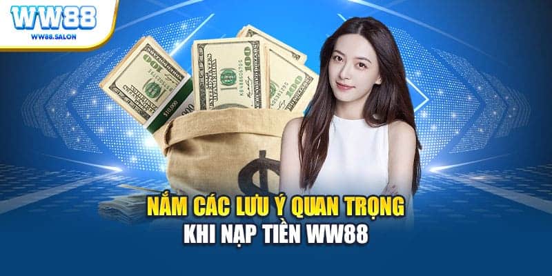 Nắm các lưu ý quan trọng khi nạp tiền WW88