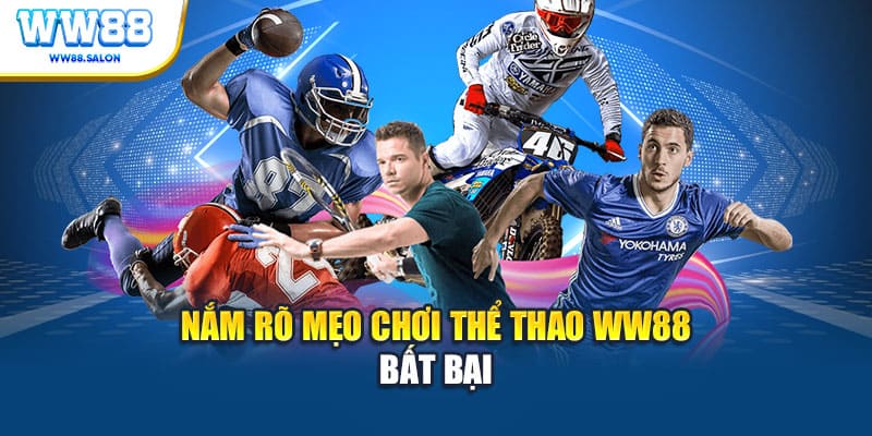 Nắm rõ mẹo chơi thể thao WW88 bất bại
