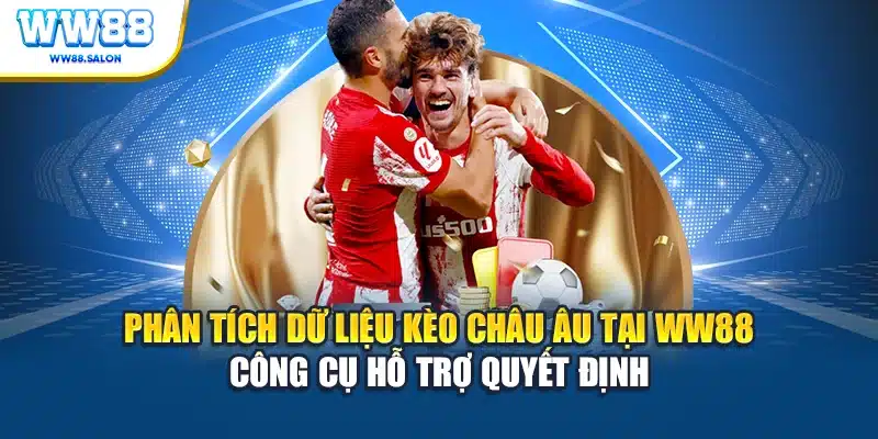Phân tích dữ liệu kèo Châu Âu tại WW88
