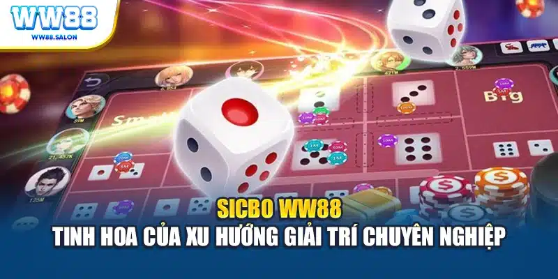 Sicbo WW88 tinh hoa của xu hướng giải trí chuyên nghiệp